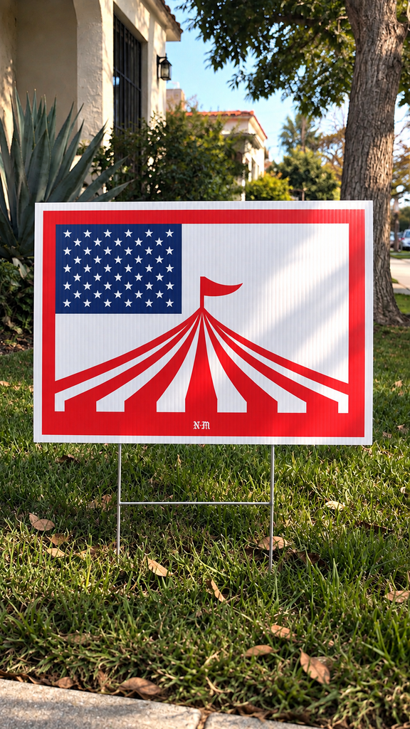 ...AND TO THE CIRCUS FOR WHICH IT STANDS - Yard Sign