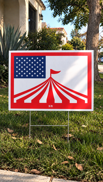 ...AND TO THE CIRCUS FOR WHICH IT STANDS - Yard Sign