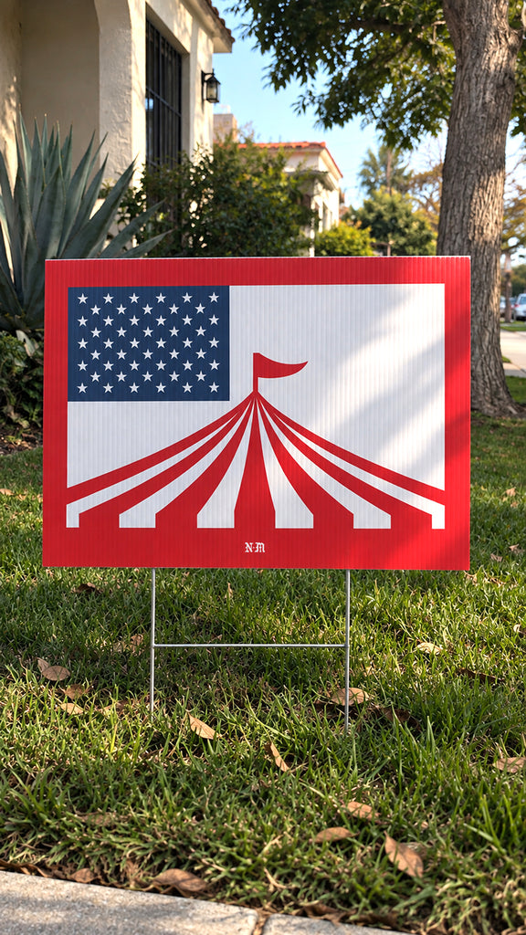 ...AND TO THE CIRCUS FOR WHICH IT STANDS - Yard Sign