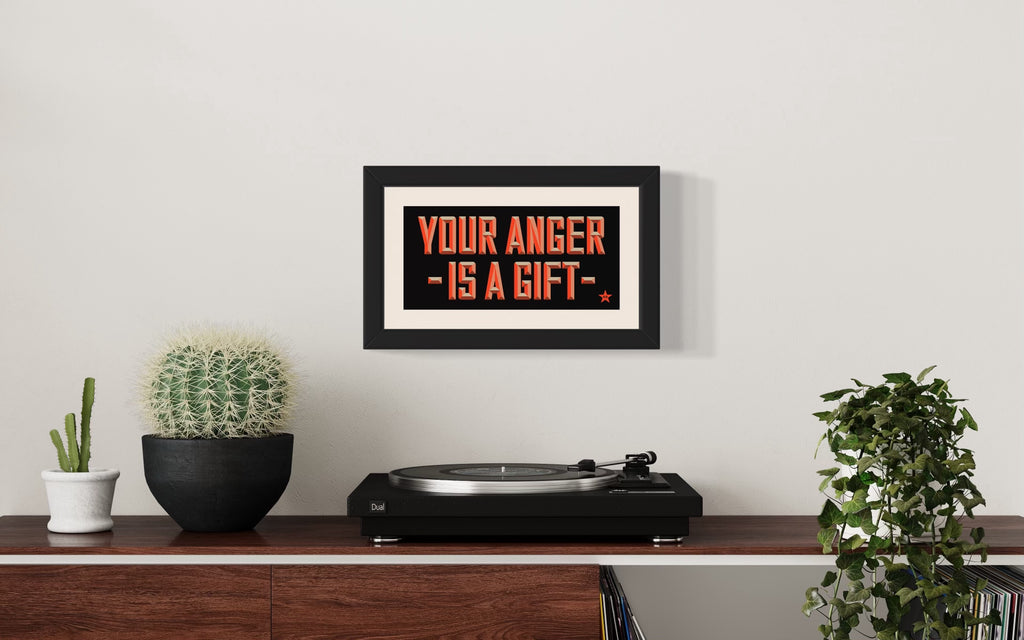 Your Anger Is A Gift - Small Format Screen Print