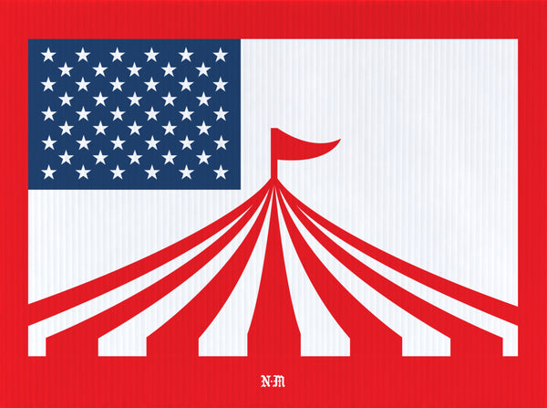 ...AND TO THE CIRCUS FOR WHICH IT STANDS - Yard Sign