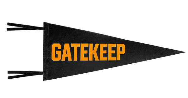 Gatekeep Pennant